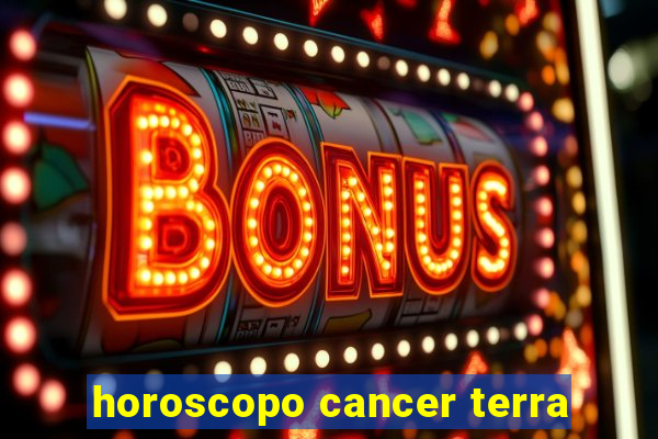 horoscopo cancer terra